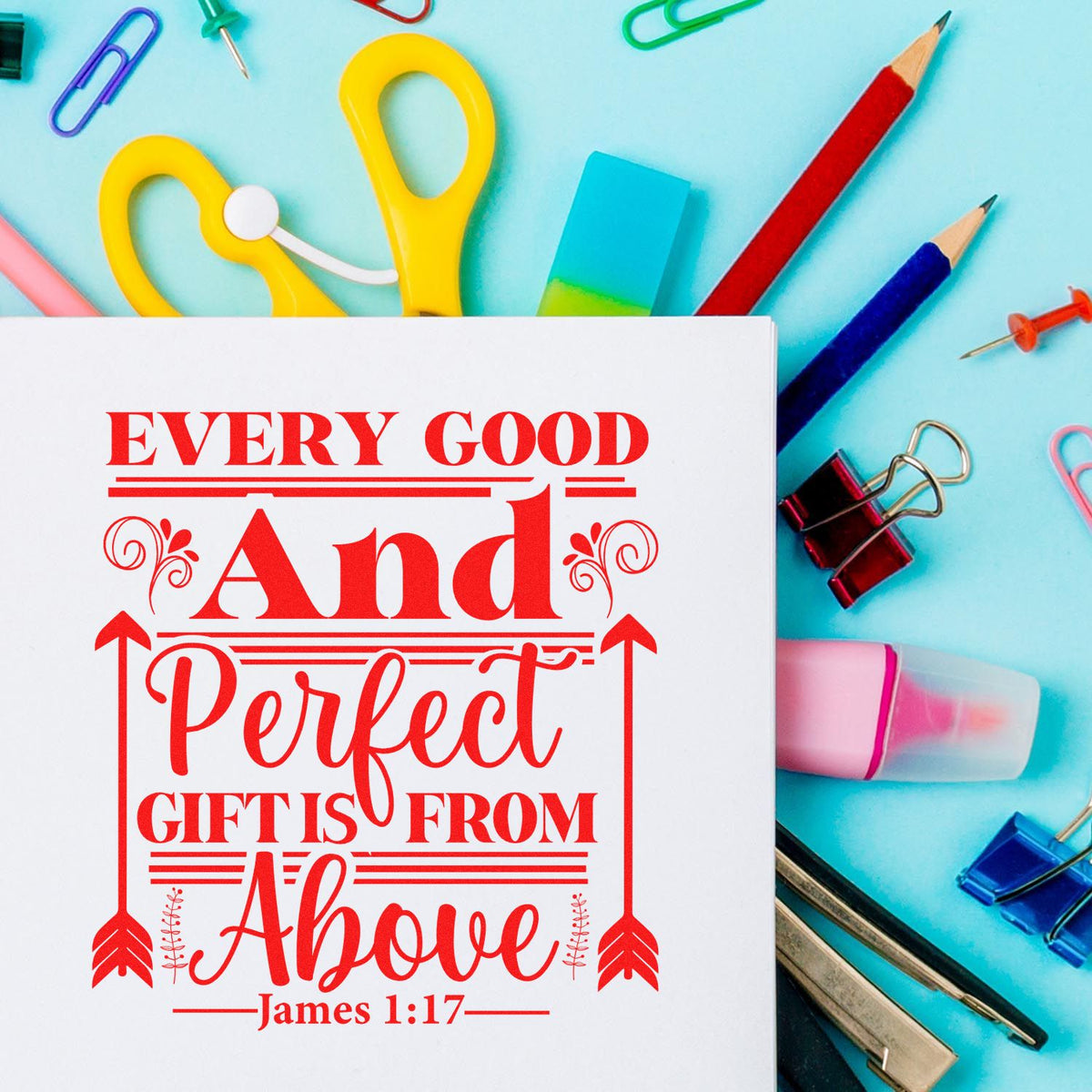 Christian rubber stamp design reading Every good and perfect gift is from above with James 1:17 on stationery background.