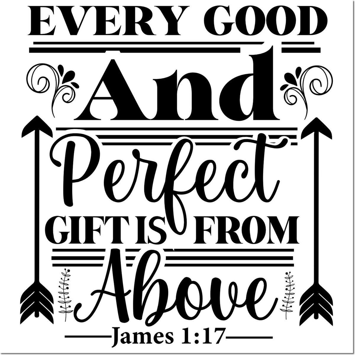 Bible verse rubber stamp design with James 1:17 quote, Every good and perfect gift from above, framed by arrows and flourishes.