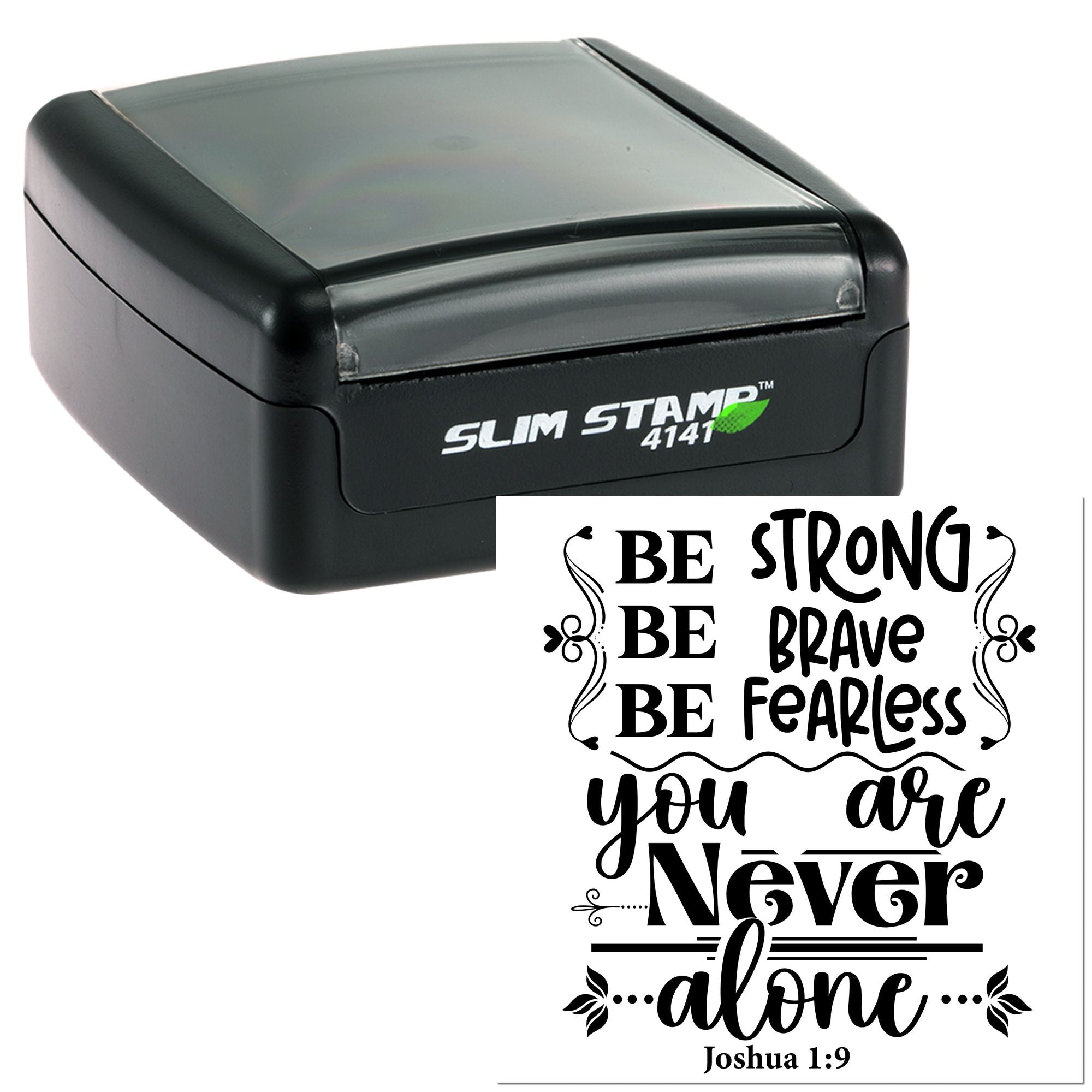 Self-inking Slim Stamp 4141 custom rubber stamp featuring Joshua 1:9: Be strong, be brave, be fearless, you are never alone.
