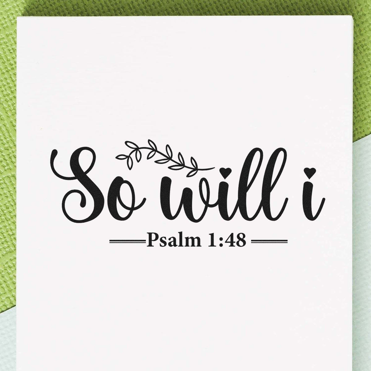 Christian rubber stamp design with So will I and Psalm 1:48, featuring a leafy vine and heart accents.