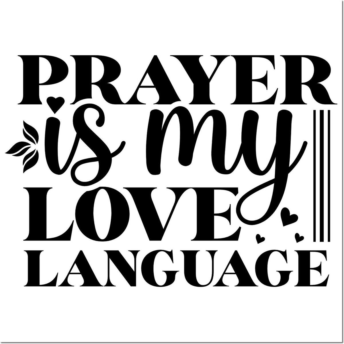 Prayer is my love language rubber stamp design with decorative hearts, perfect for faith-based crafting and journaling.