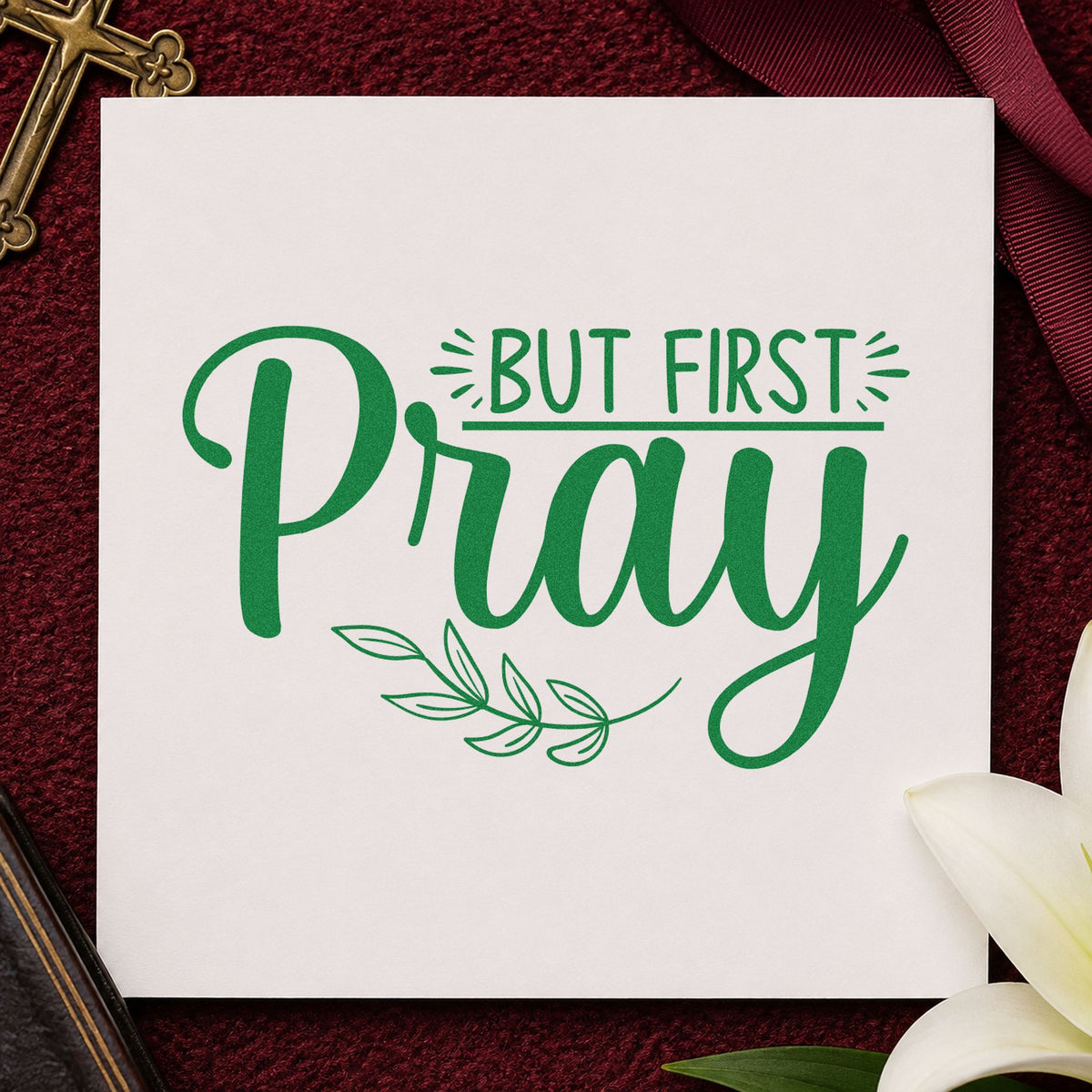 But First Pray Leaves craft stamp imprint in green ink on a handmade project, one idea being planner daily headers.