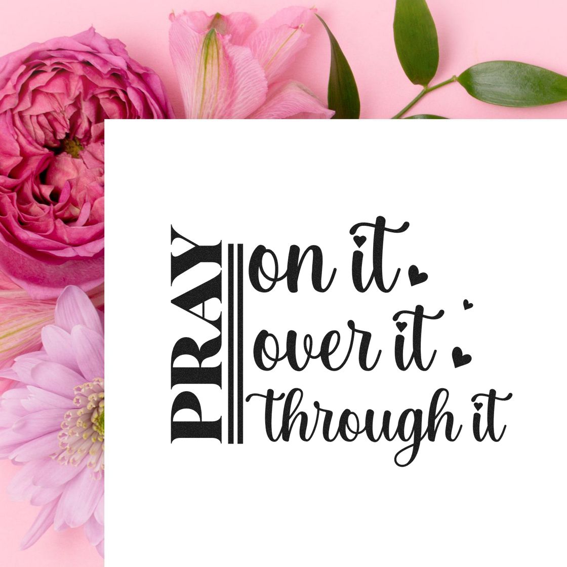 Christian rubber stamp design with Pray on it, over it, through it inspirational faith quote.
