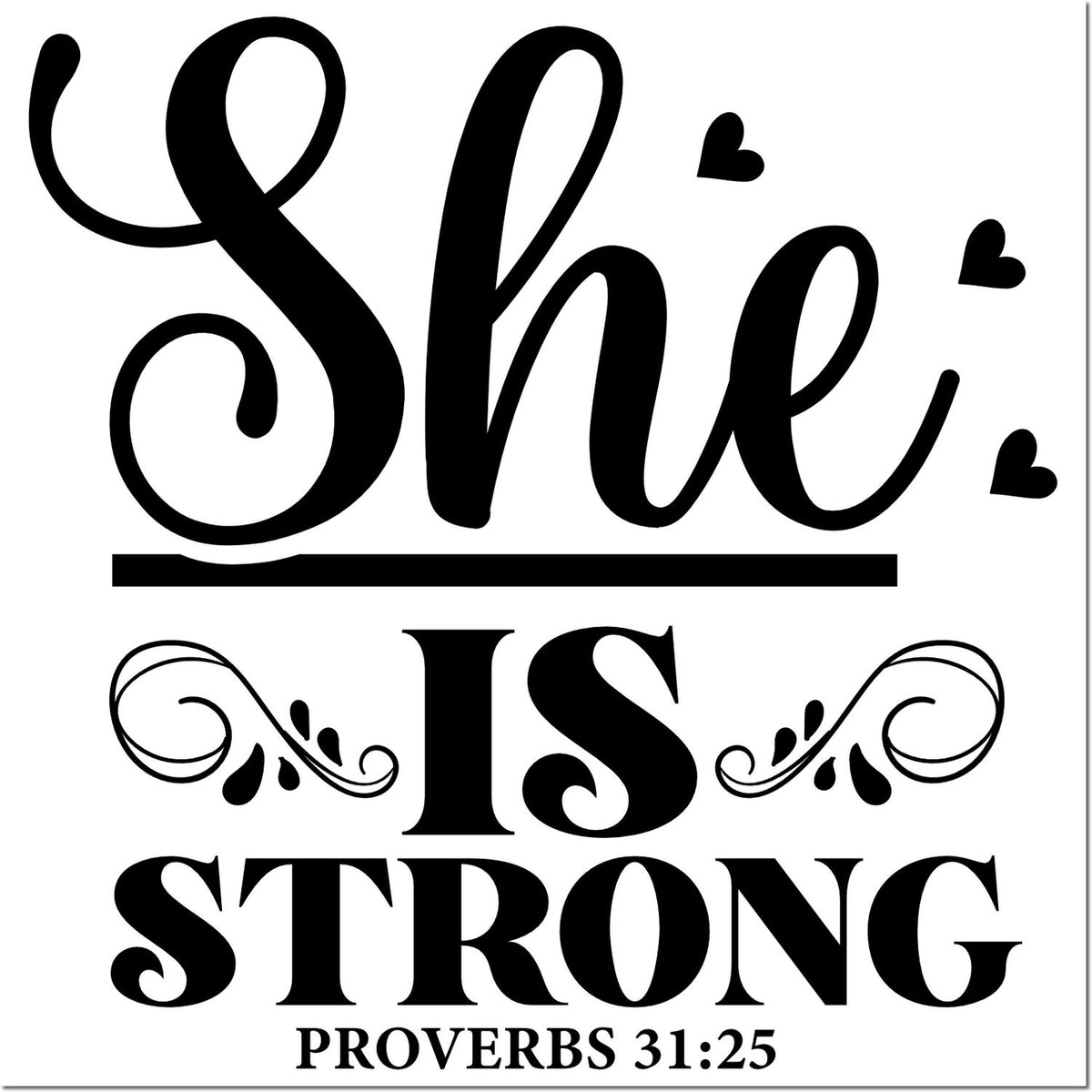 She is Strong Proverbs 31:25 rubber stamp design with decorative hearts and flourishes for faith-based crafts and Bible journaling.