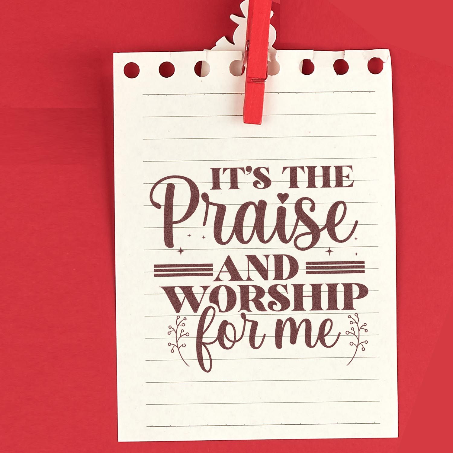 Christian rubber stamp design with Its the Praise and Worship for me on lined paper, clipped with a red clothespin.