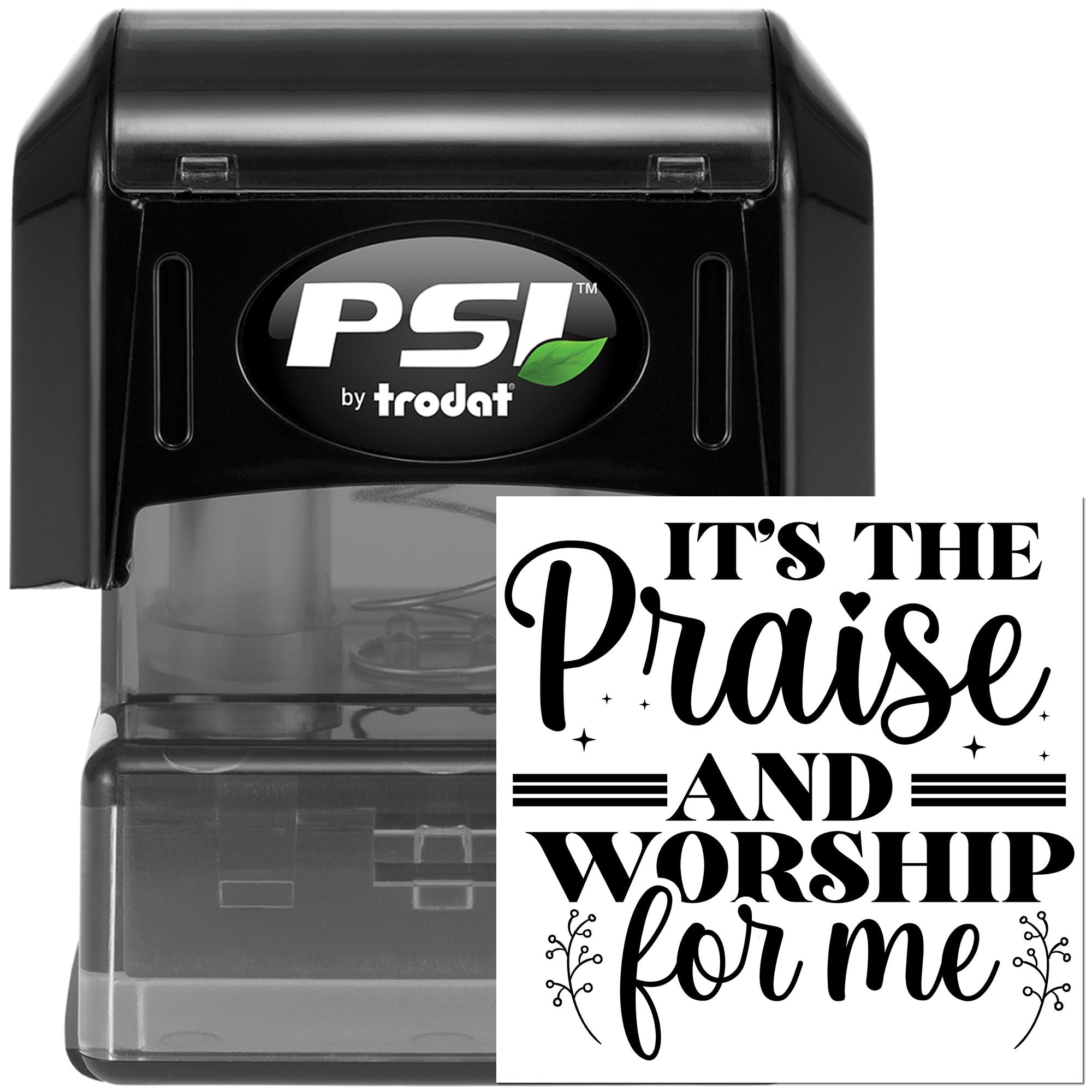PSI by Trodat self-inking rubber stamp with Its the Praise and Worship for me custom church design.
