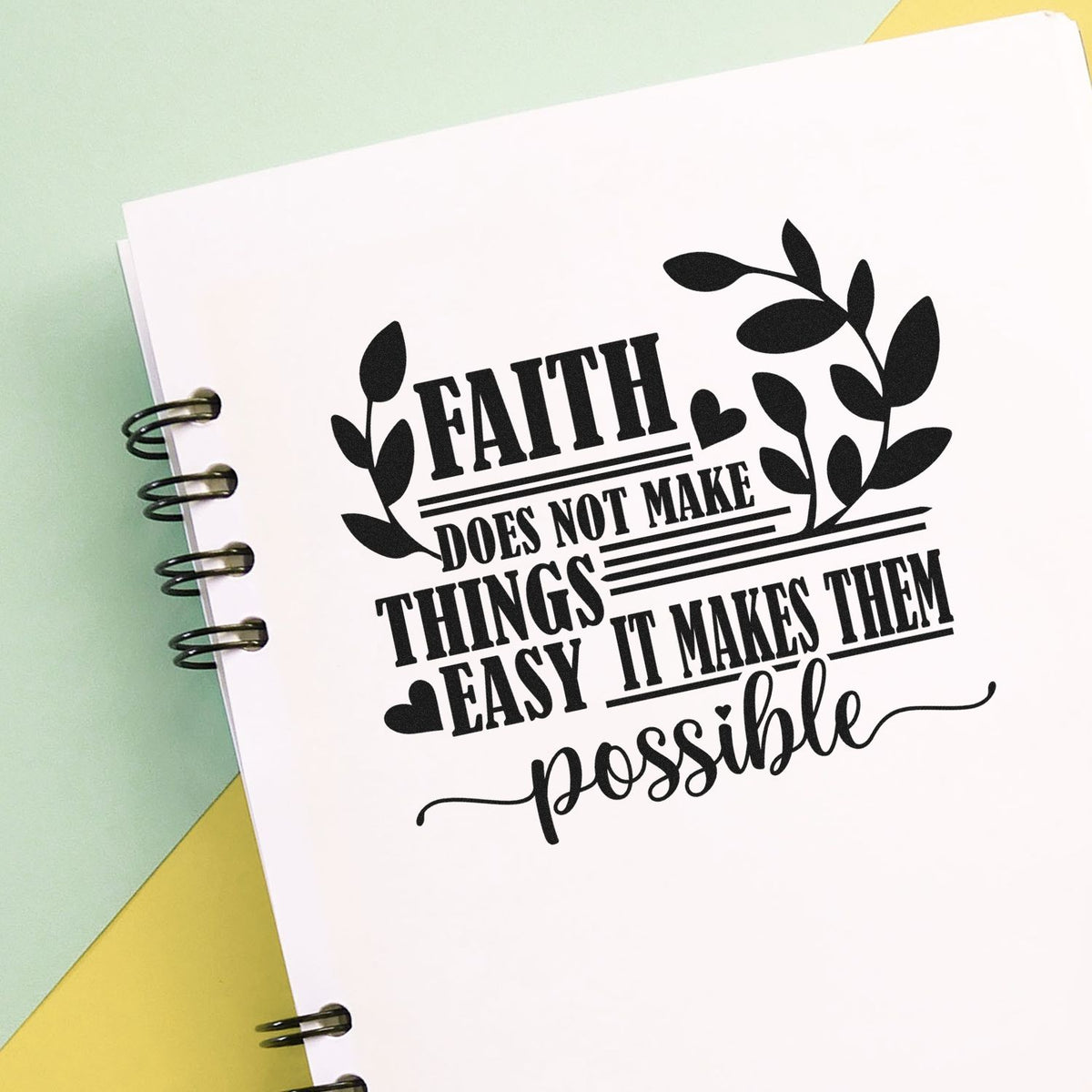 Inspirational faith rubber stamp design reading Faith does not make things easy, it makes them possible for journals and crafts.
