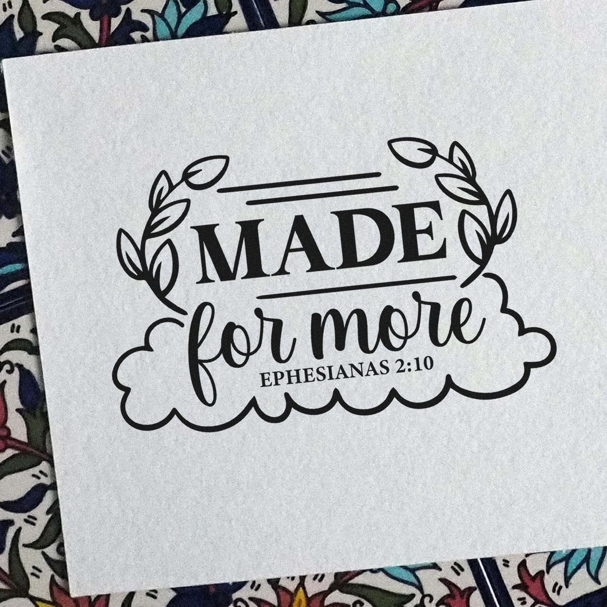 Christian rubber stamp design reading Made for More with Ephesians 2:10, ideal for faith-based crafts, cards, and packaging.