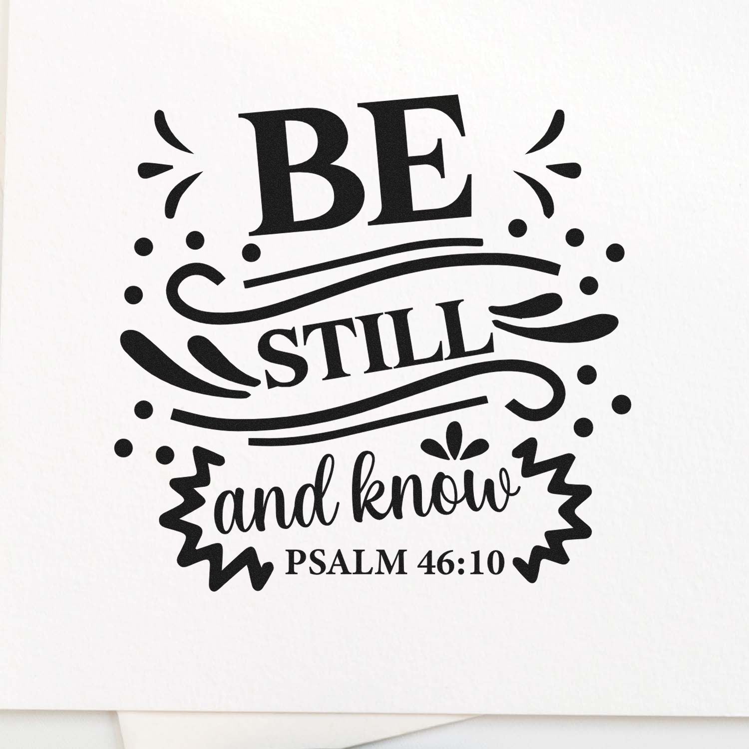 Decorative Christian rubber stamp with Psalm 46:10, Be still and know, for faith-based card making and crafts.
