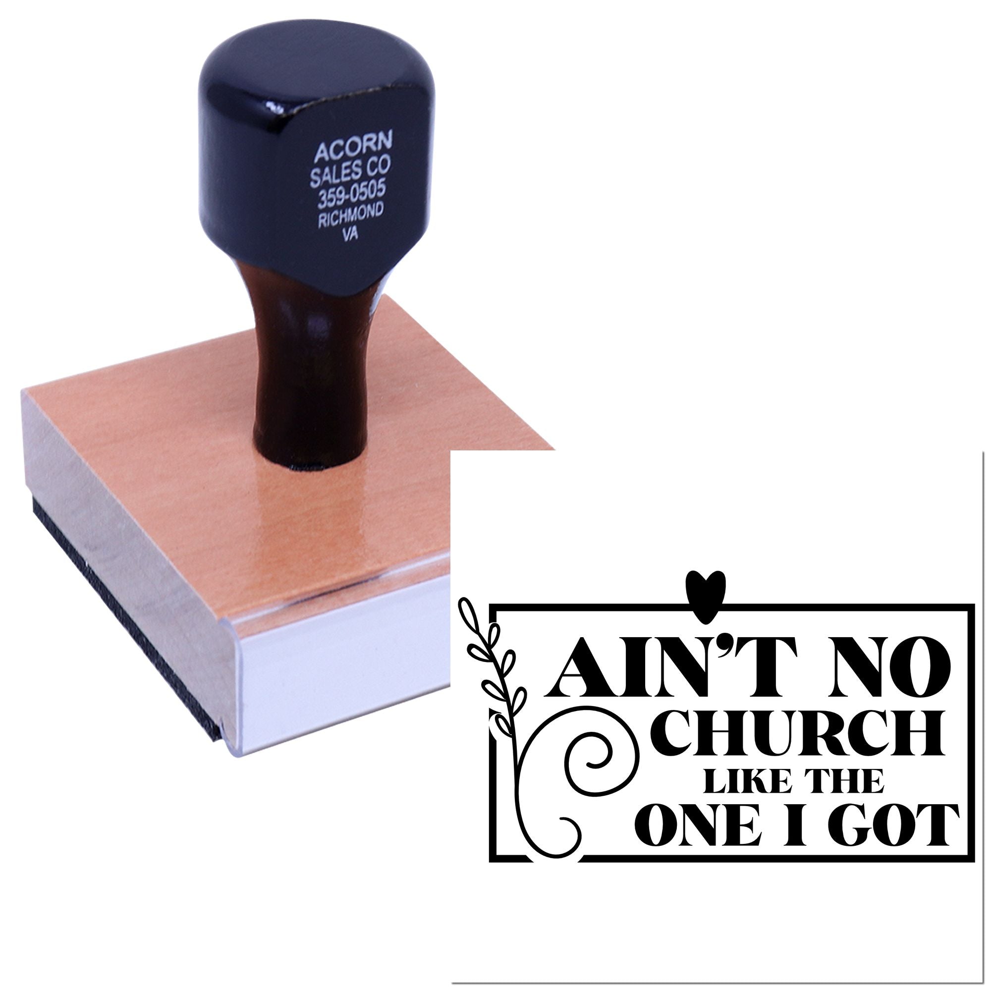 Custom wood-mounted rubber stamp with Aint No Church Like the One I Got design for personalized faith-themed stamping.