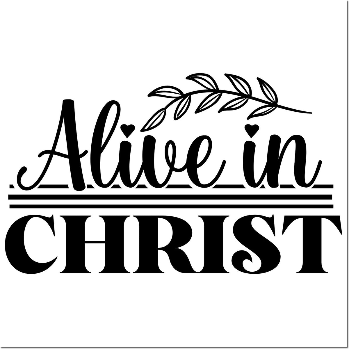 Christian rubber stamp design reading Alive in Christ with leafy branch and hearts, ideal for faith-based crafts and gifts.