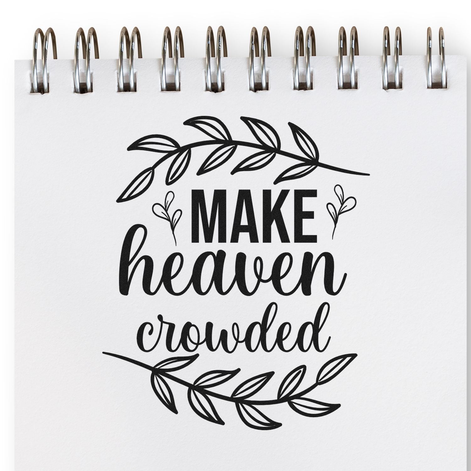 Make Heaven Crowded rubber stamp design with floral leaves, ideal for Christian crafts, Bible journaling, and faith-based gifts.