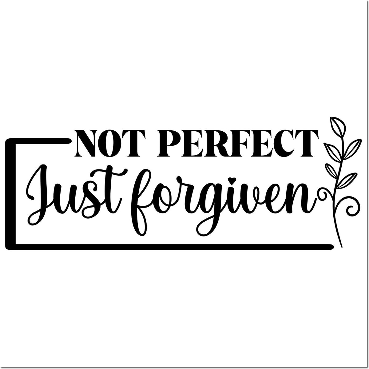 Not Perfect Just Forgiven rubber stamp design with floral accent, inspirational Christian quote for handmade cards.