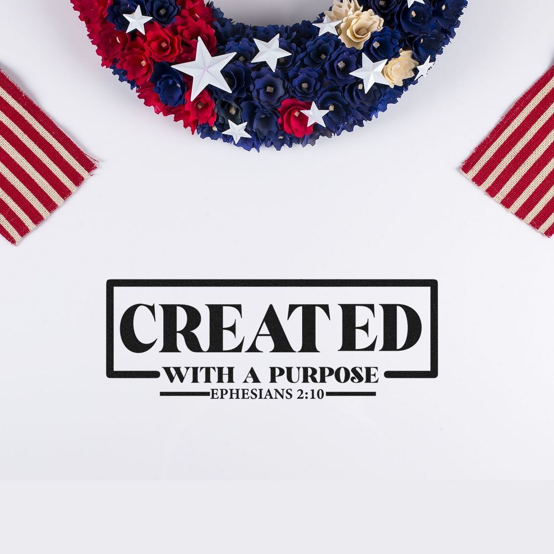 Created with a Purpose Ephesians 2:10 rubber stamp for Christian craft projects, cards, and patriotic scrapbook layouts.