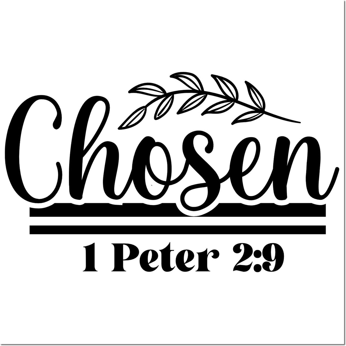 Chosen 1 Peter 2:9 Bible verse rubber stamp design with leafy branch, inspirational Christian scripture.