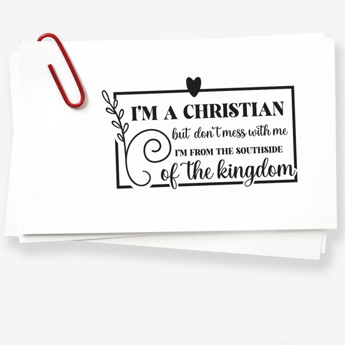 Humorous Christian rubber stamp impression with Im a Christian... Southside of the Kingdom quote for faith-based crafts.