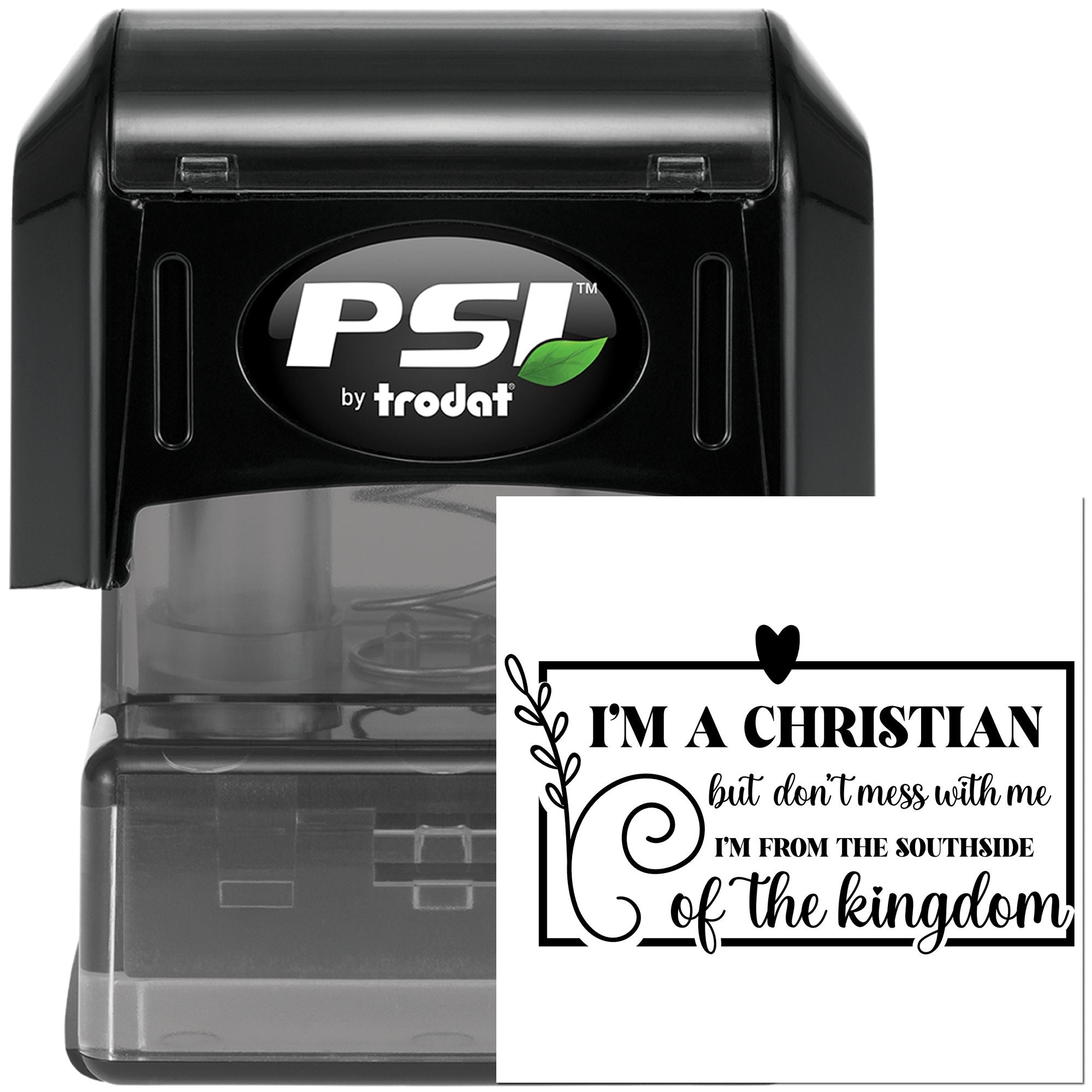 PSI by Trodat self-inking rubber stamp with Christian quote: Im a Christian, but dont mess with meIm from the southside of the kingdom.