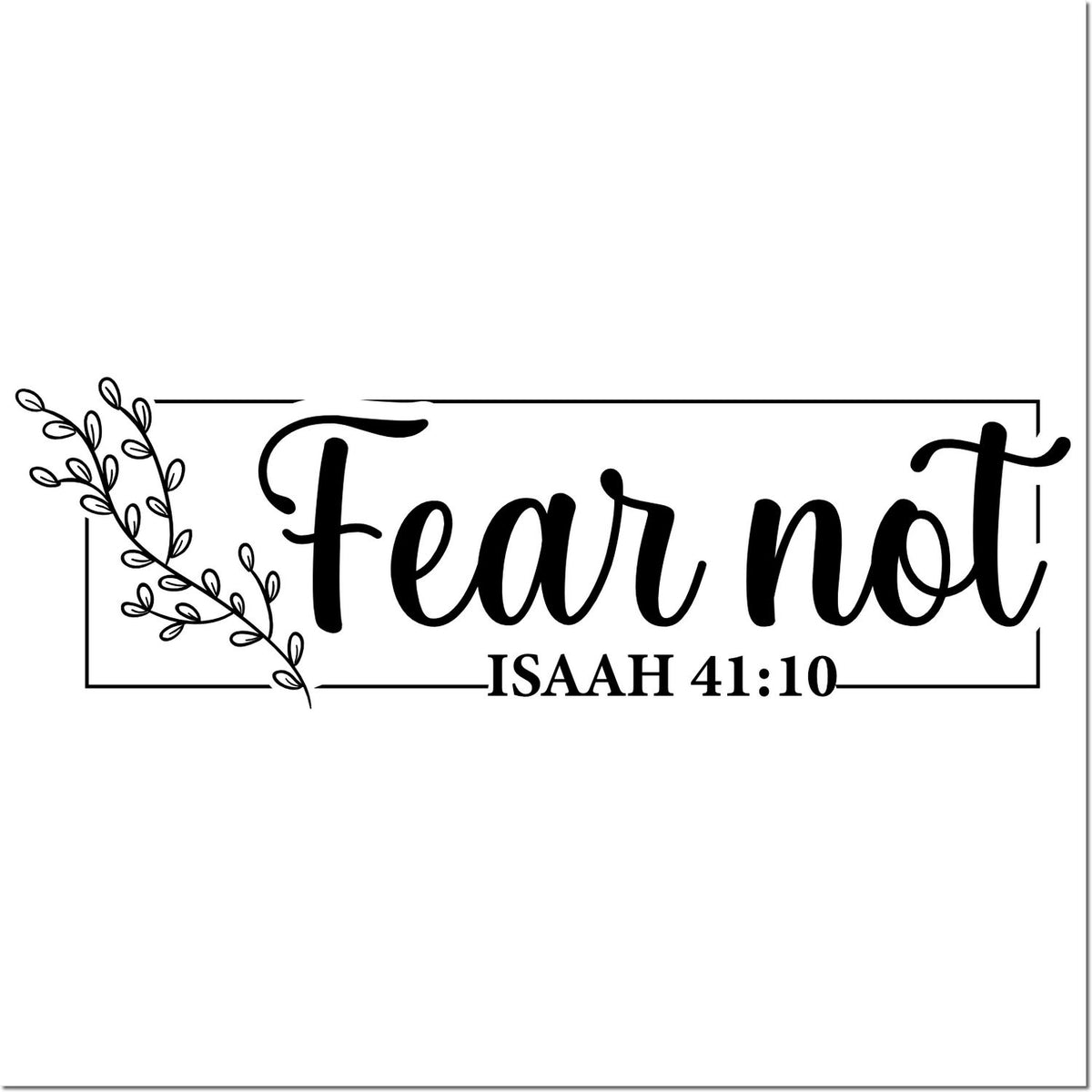 Fear Not Isaiah 41:10 Bible verse rubber stamp design with botanical leaves for Christian crafts and handmade faith projects.