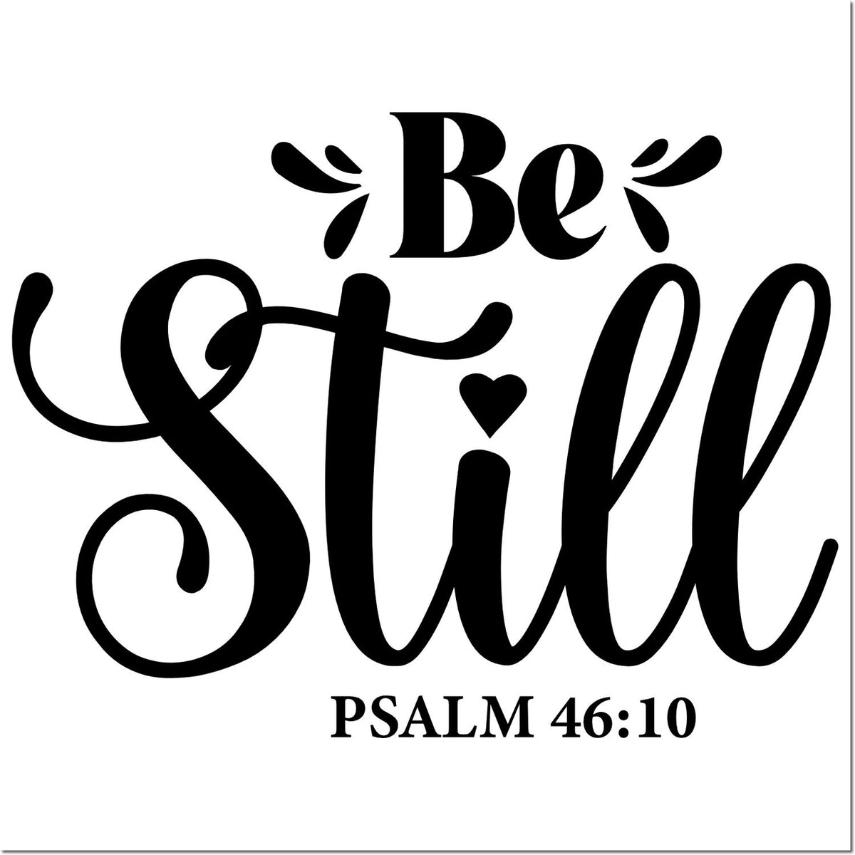 Be Still Psalm 46:10 Christian rubber stamp design with decorative script and heart accent