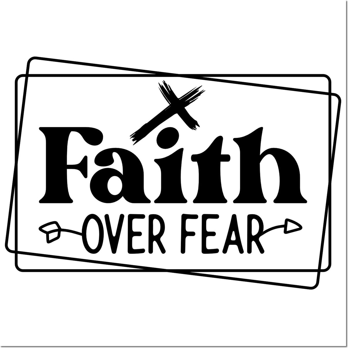 Faith Over Fear rubber stamp design with bold typography and arrows, inspirational Christian faith quote.