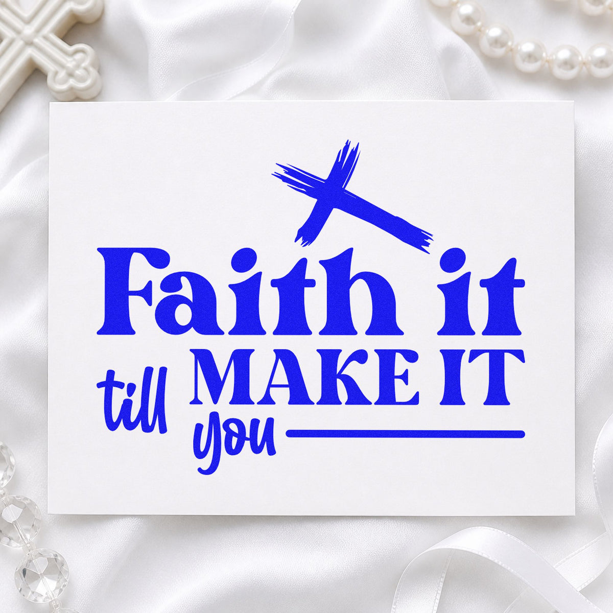 Faith It Till You Make It craft stamp imprinted in blue ink on paper, a design suited to nursing student gifts.