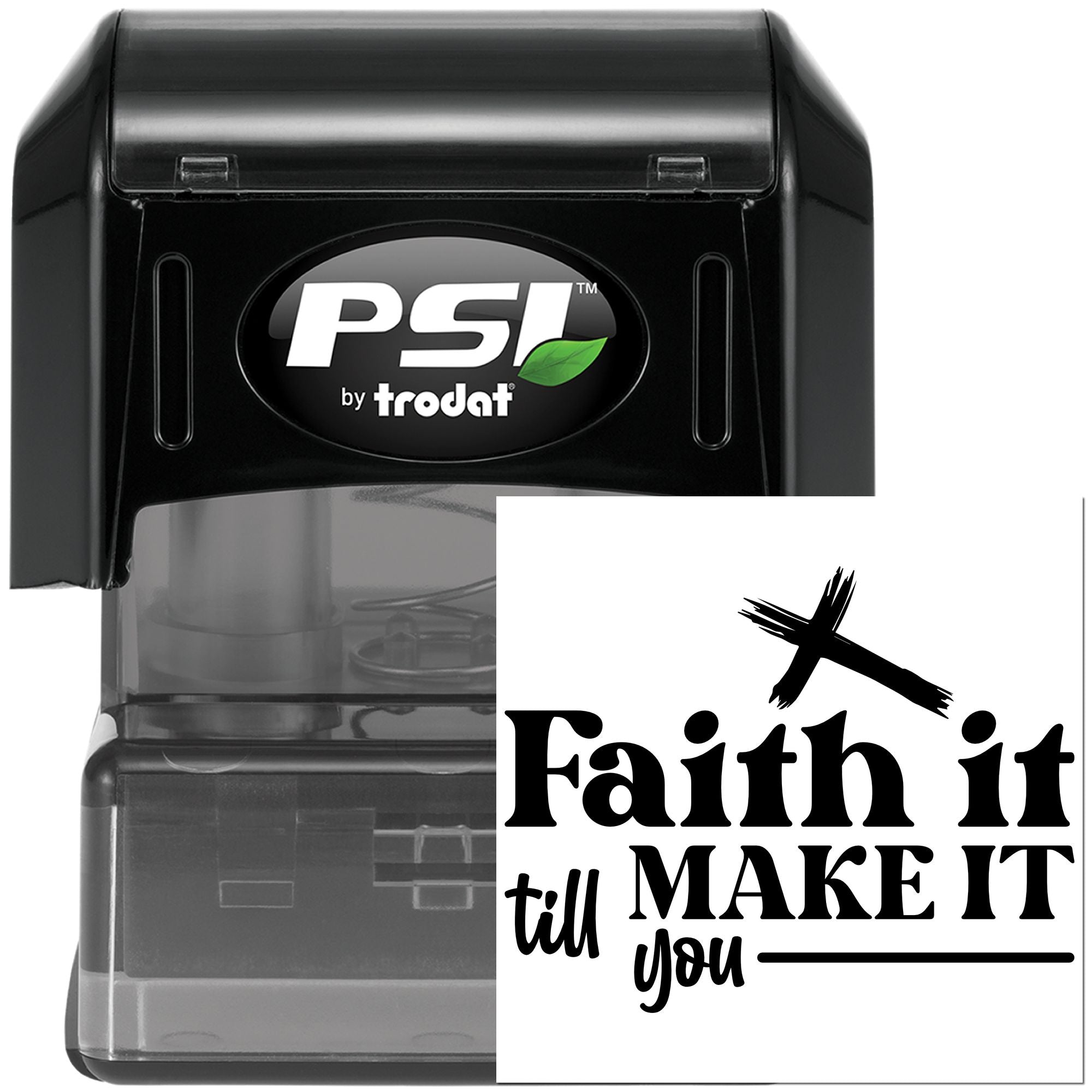 PSI by Trodat self-inking rubber stamp featuring a Faith It Till You Make It design for custom motivational stamping