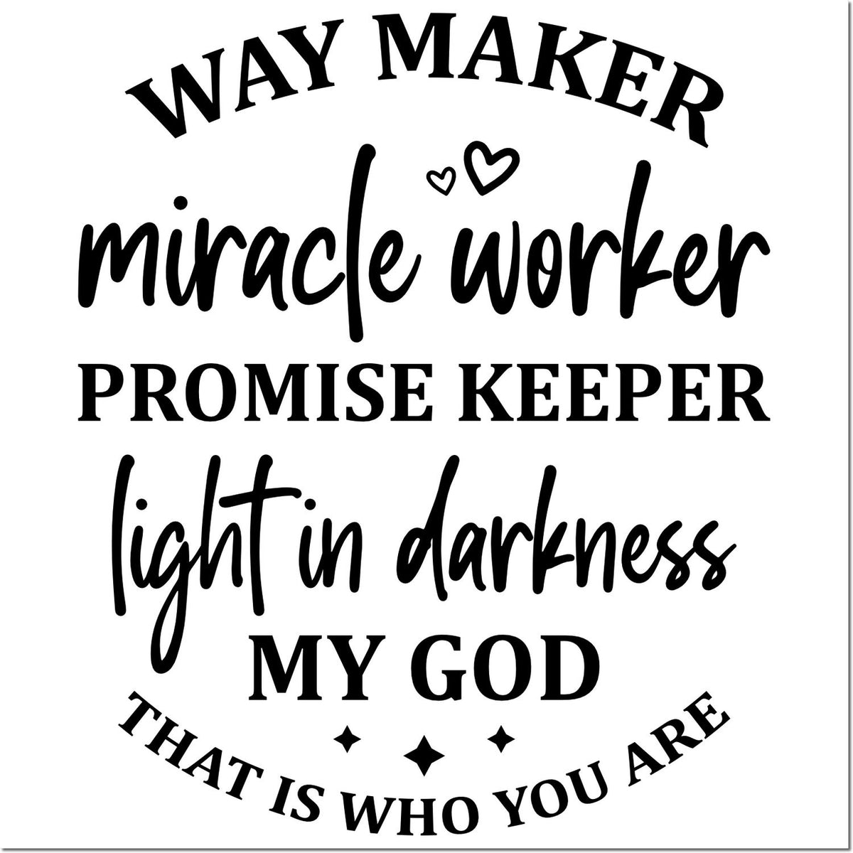 Christian rubber stamp design with Way Maker, Miracle Worker, Promise Keeper, Light in Darkness, My God That Is Who You Are.
