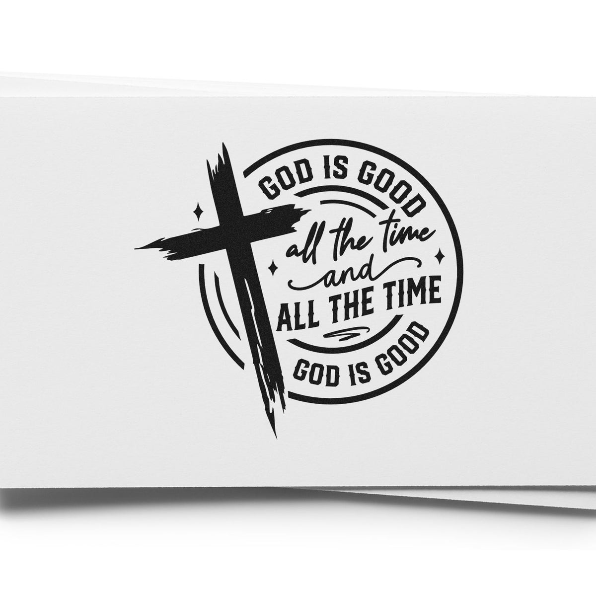 Christian rubber stamp design with cross and faith quote, God is good all the time and all the time God is good.