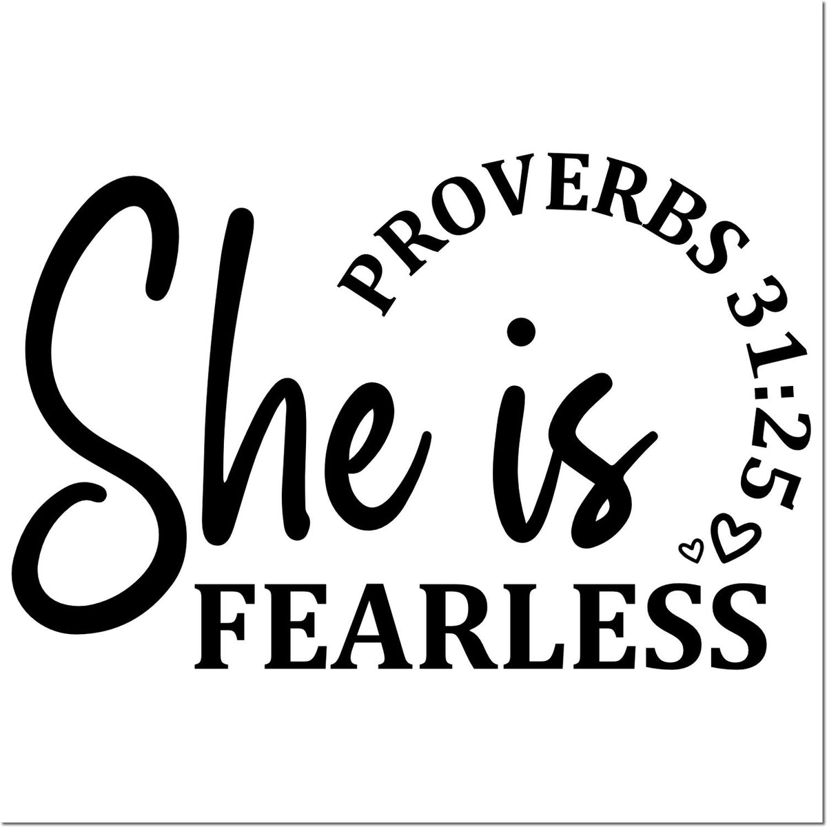 She is Fearless rubber stamp design with Proverbs 31:25, inspiring Christian craft and Bible journaling projects.