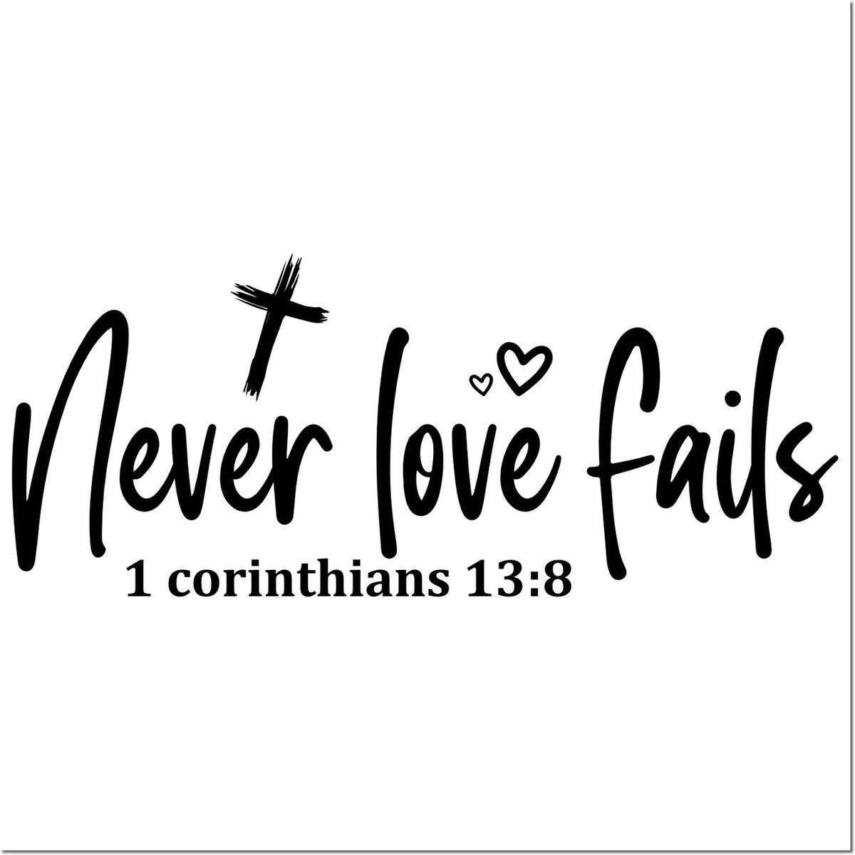 Christian rubber stamp design reading Never Love Fails with cross, hearts, and 1 Corinthians 13:8 Bible verse.