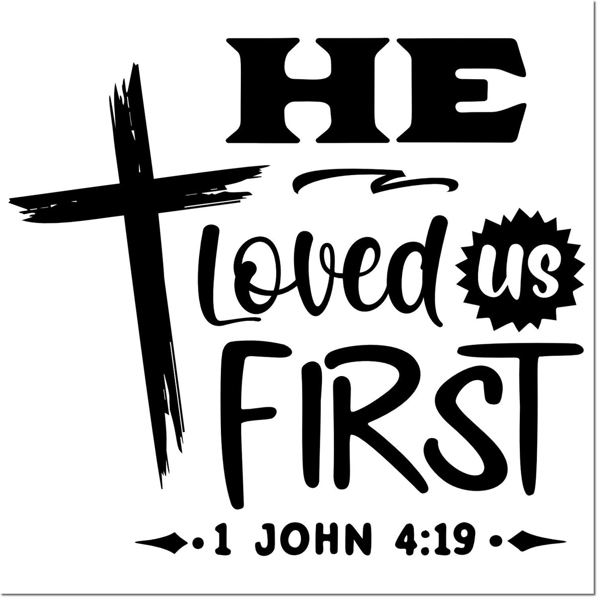 Christian rubber stamp design with cross and Bible verse 1 John 4:19 reading He loved us first in bold mixed fonts.