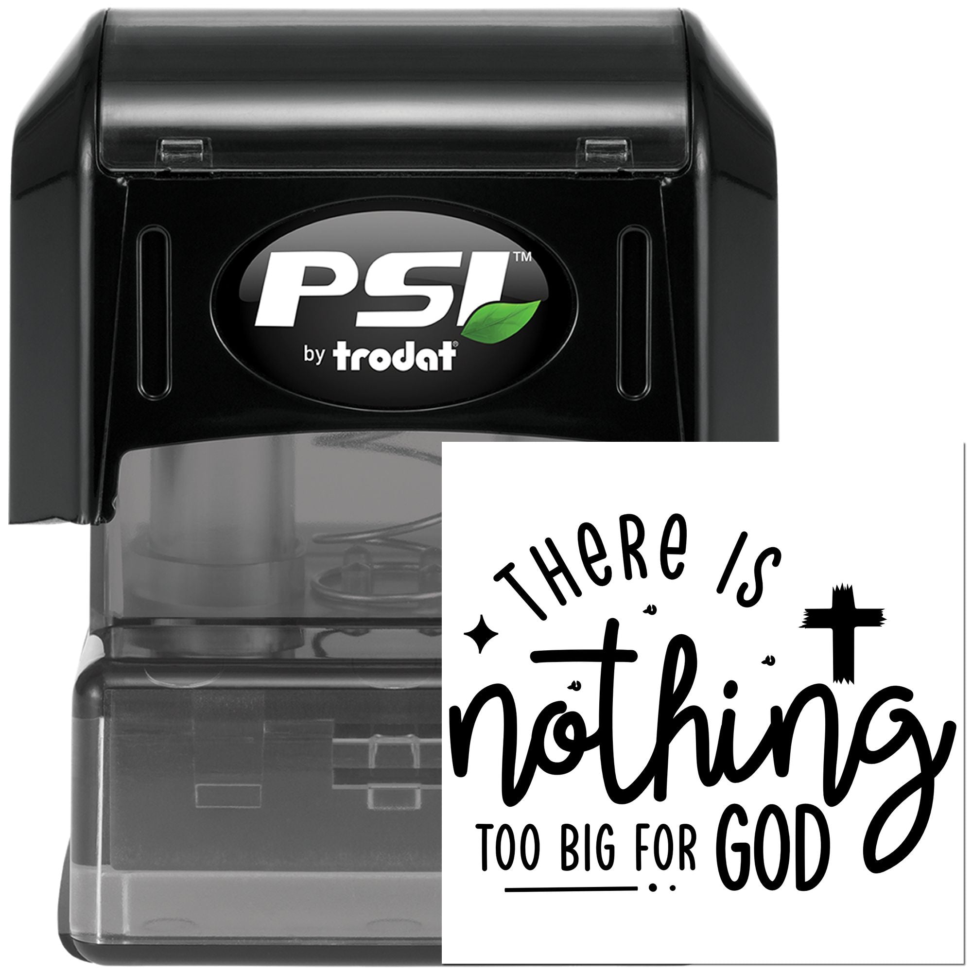 PSI by Trodat self-inking rubber stamp with Christian quote, There Is Nothing Too Big for God, for faith-based custom stamping.