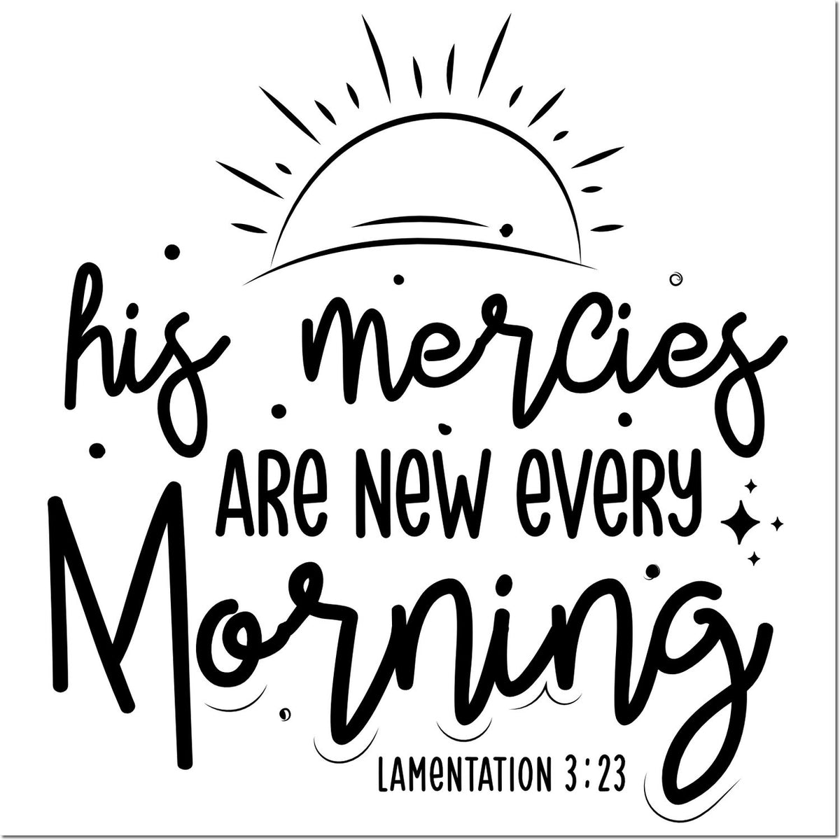 Christian rubber stamp design with sunrise and His mercies are new every morning scripture, Lamentations 3:23.