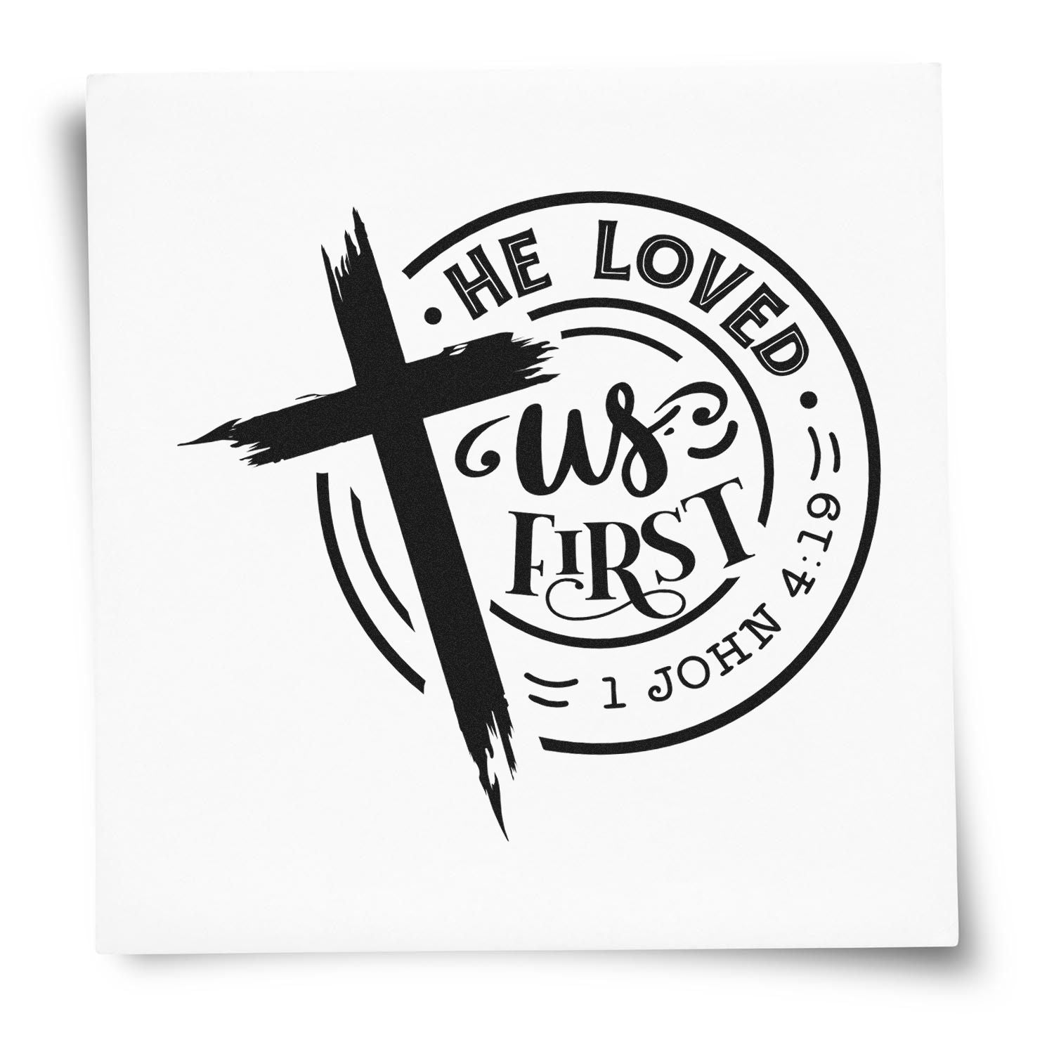 Christian rubber stamp design with cross and Bible verse, He Loved Us First 1 John 4:19 for faith-based crafts and cards.