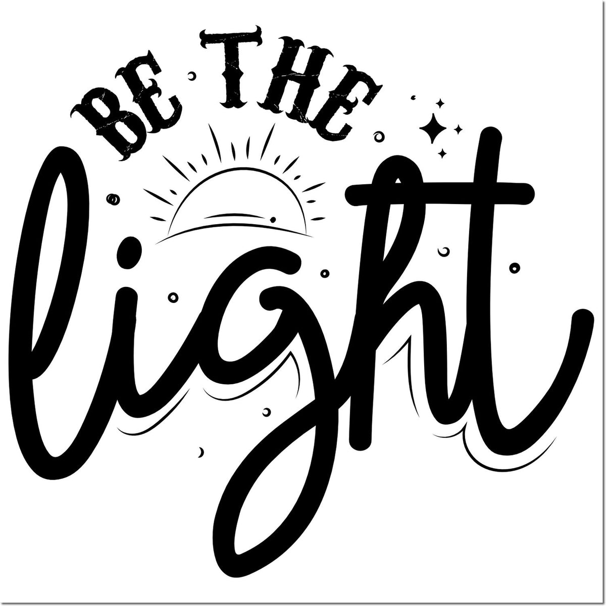 Be the Light inspirational rubber stamp design with sunburst and stars, bold hand-lettered quote for crafts