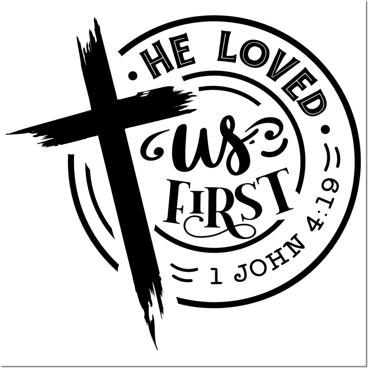 Christian rubber stamp design with cross and Bible verse He Loved Us First from 1 John 4:19.