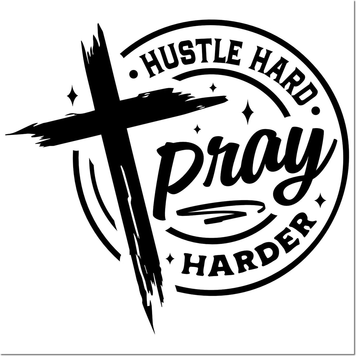 Hustle Hard Pray Harder rubber stamp design with bold cross, distressed brush stroke, and motivational faith-based typography.