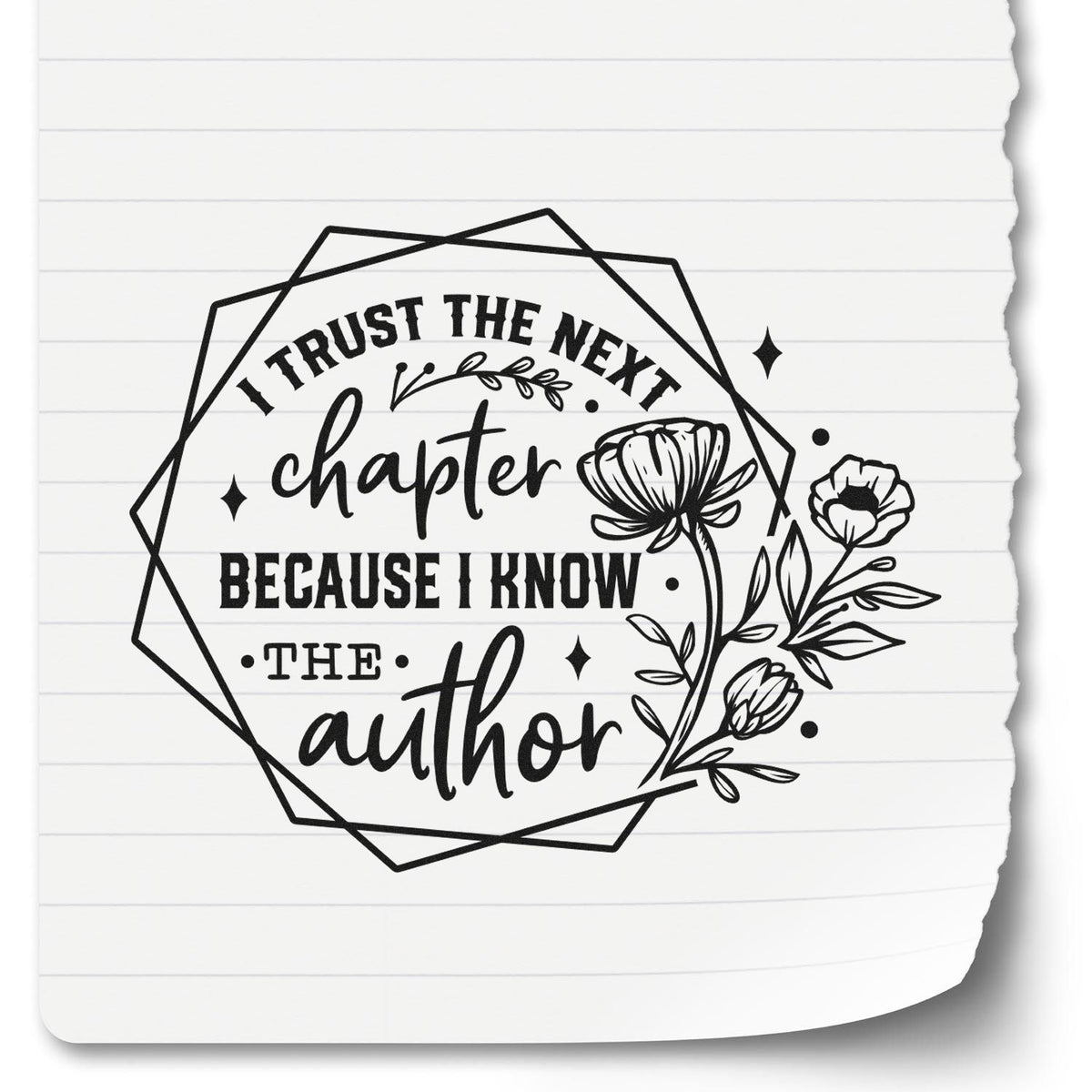 Custom rubber stamp design with floral quote, I trust the next chapter because I know the author, for journaling and faith crafts.