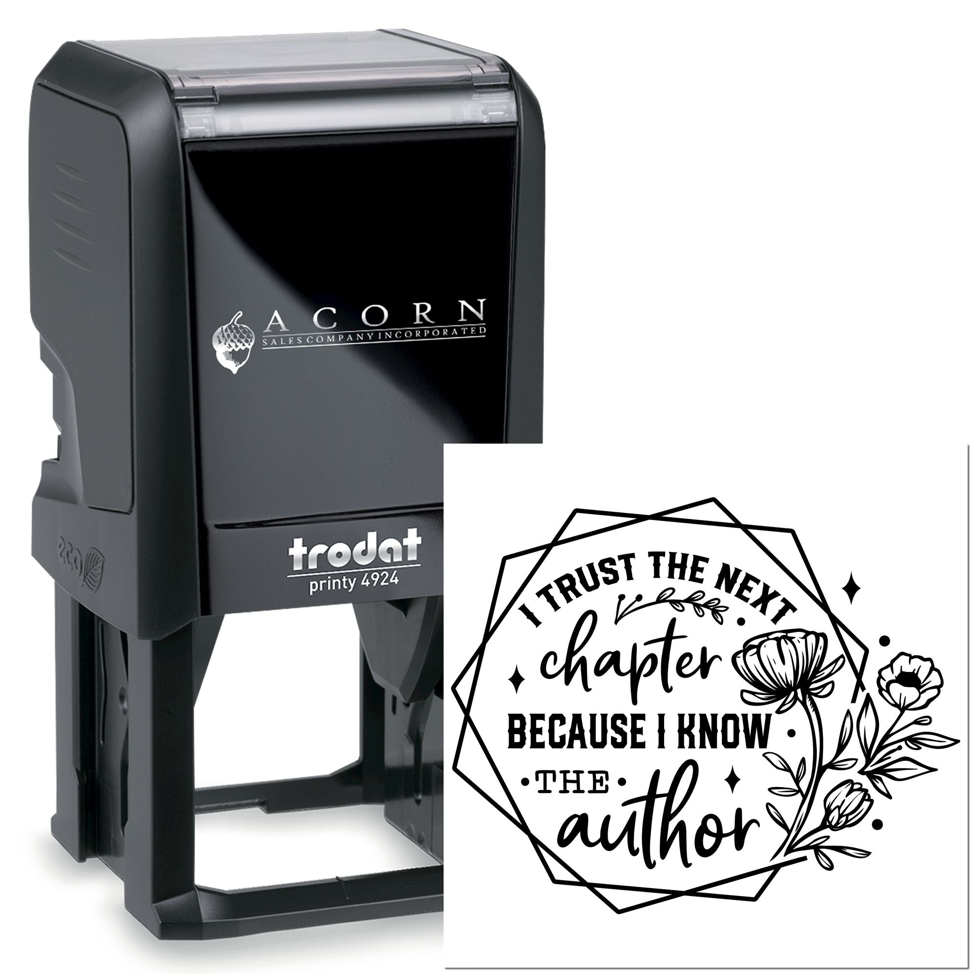 Custom self-inking rubber stamp with I trust the next chapter because I know the author floral quote design for books and journaling.