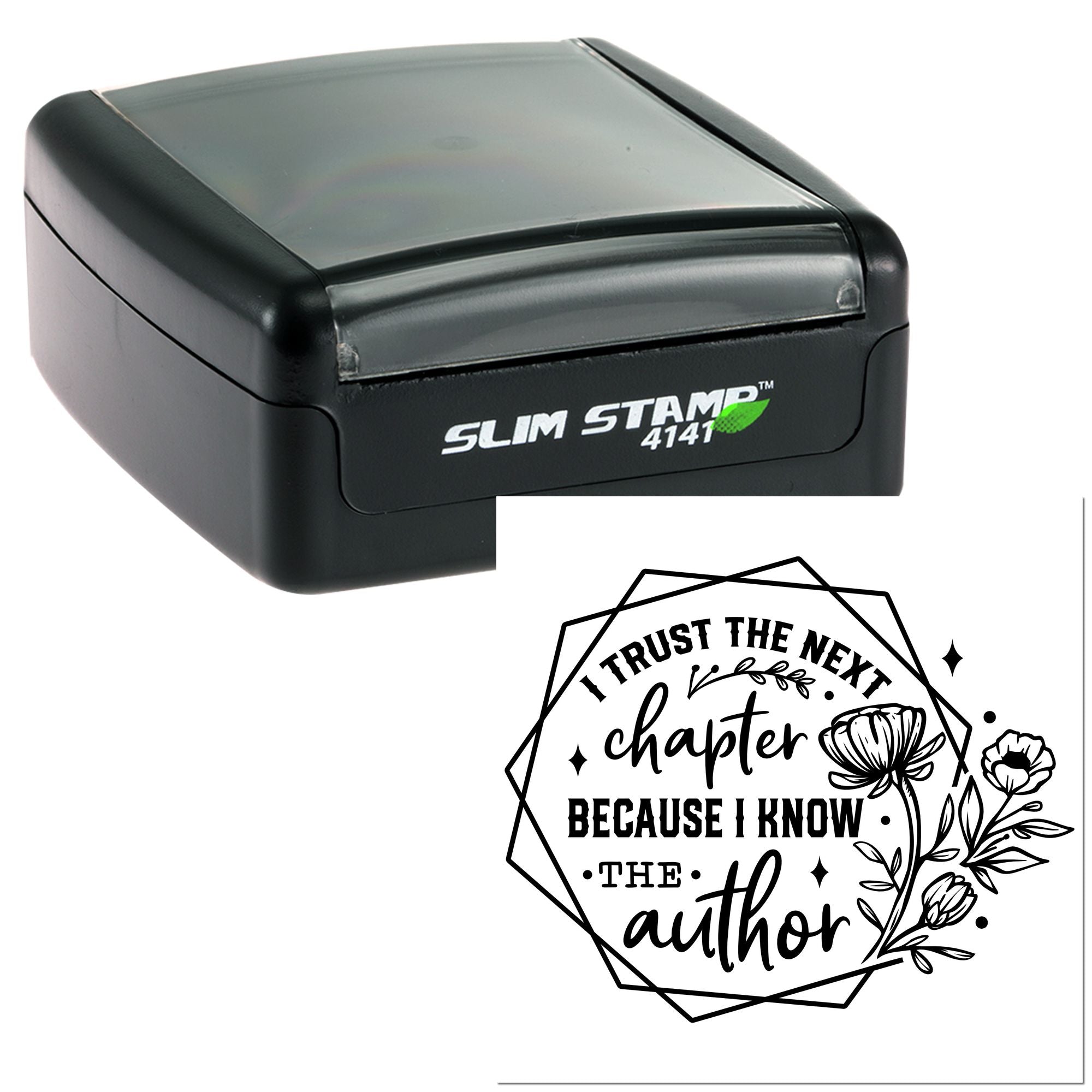 Self-inking custom rubber stamp with floral quote, I trust the next chapter because I know the author.