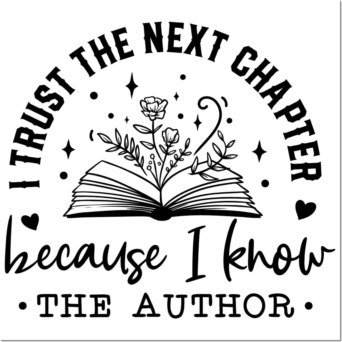 Book lover rubber stamp with quote I trust the next chapter because I know the author and open book floral illustration.
