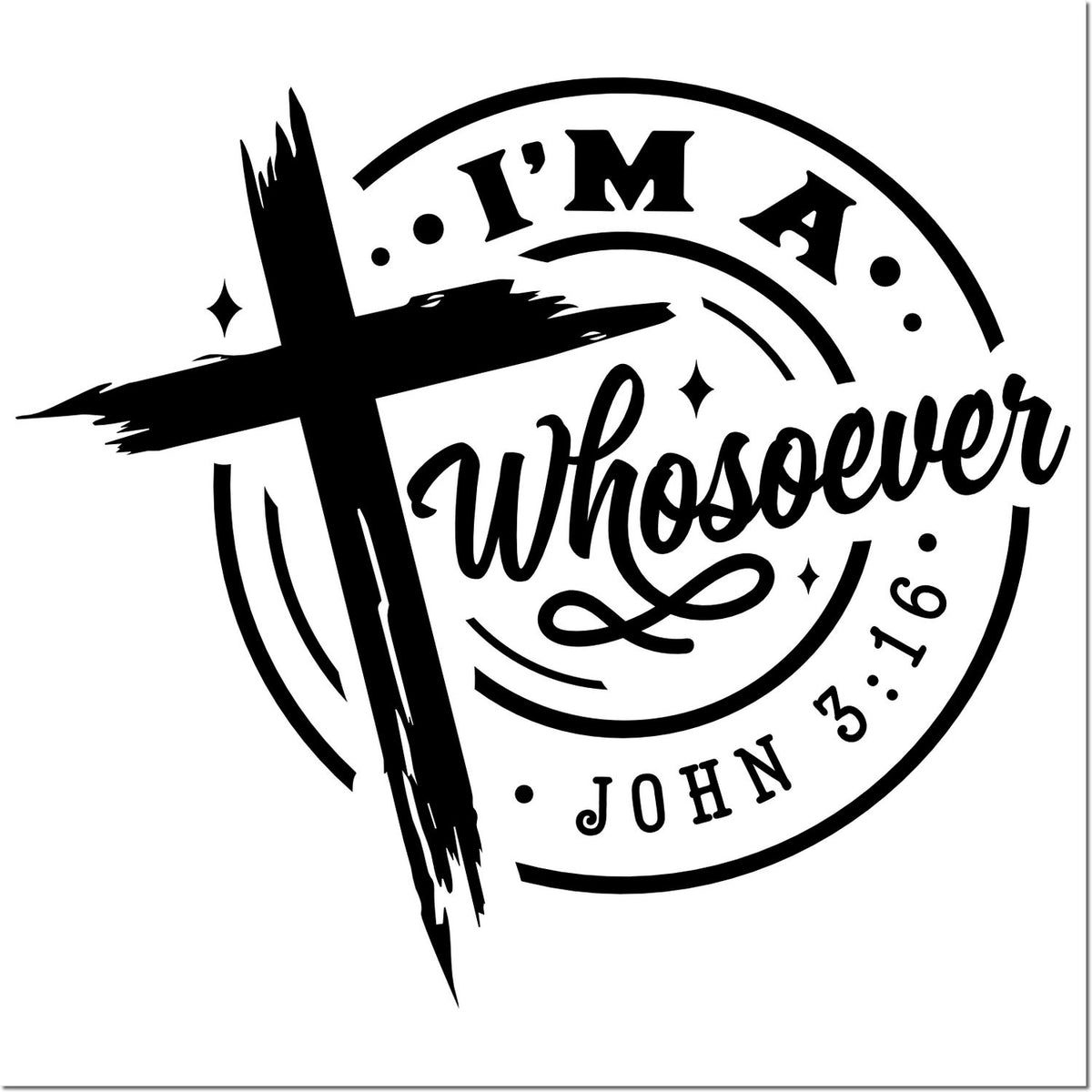 Christian rubber stamp design with distressed cross and Im a Whosoever quote, featuring John 3:16 Bible verse.