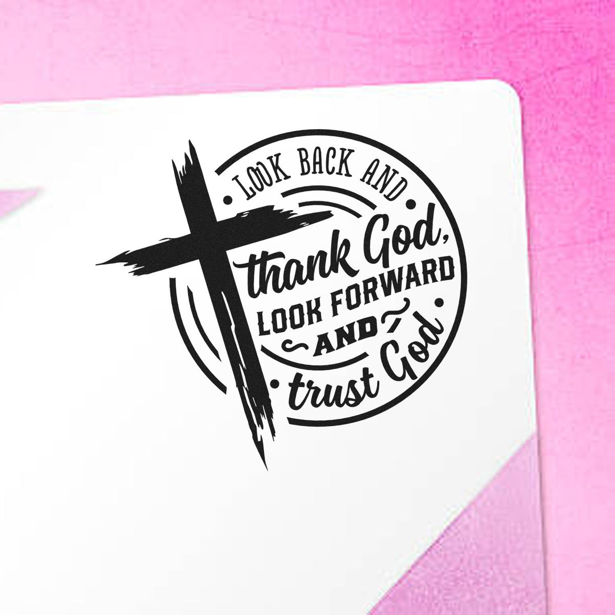 Christian rubber stamp with cross and inspirational quote, Look back and thank God, look forward and trust God.
