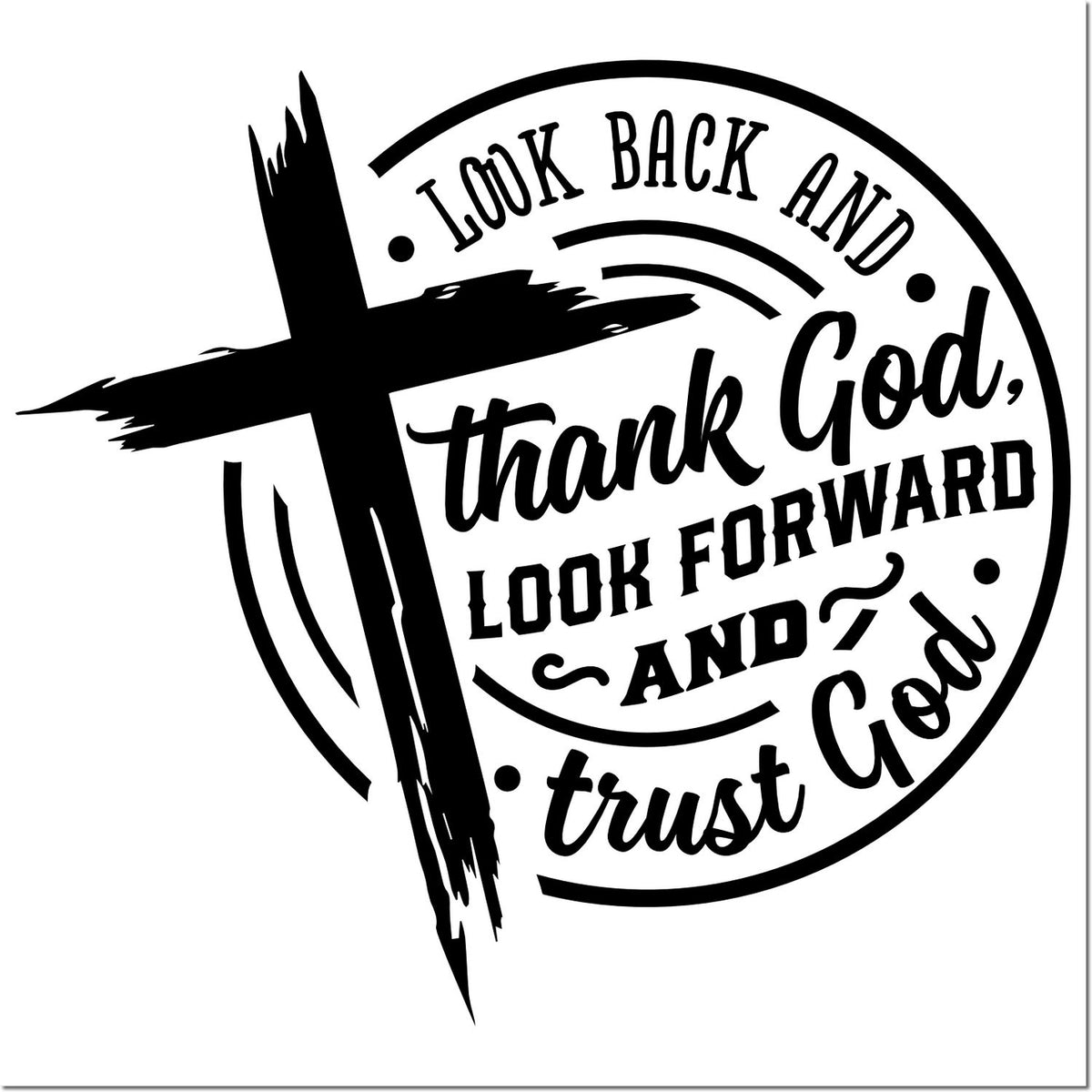Christian rubber stamp design with cross and quote: Look back and thank God, look forward and trust God.