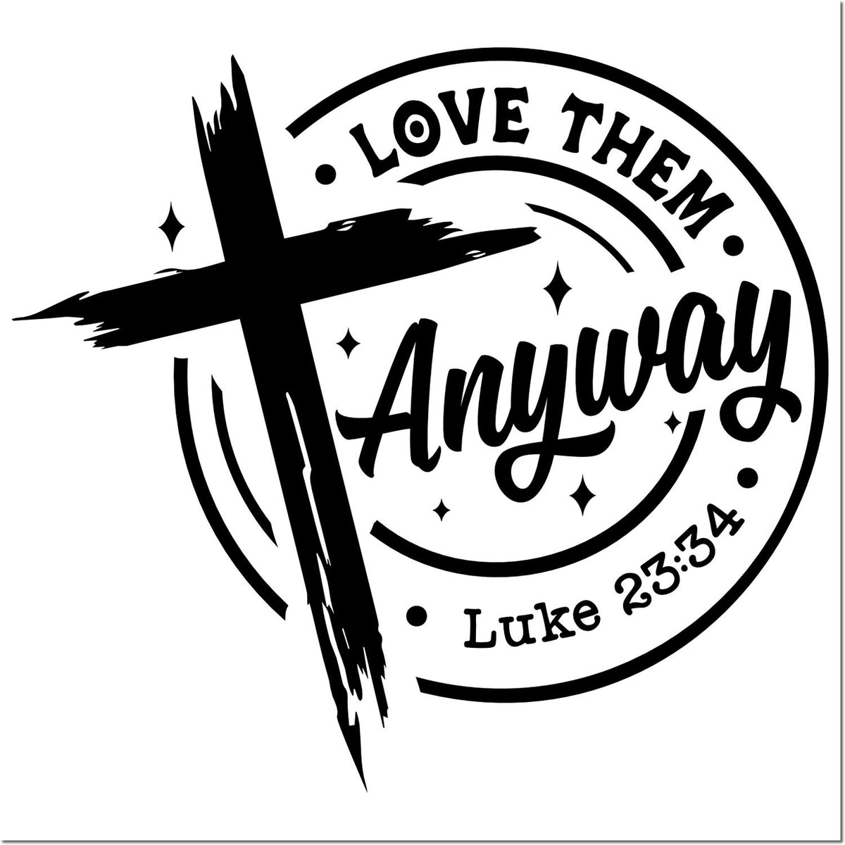 Christian rubber stamp with cross and Luke 23:34, featuring Love Them Anyway for faith-based crafting.