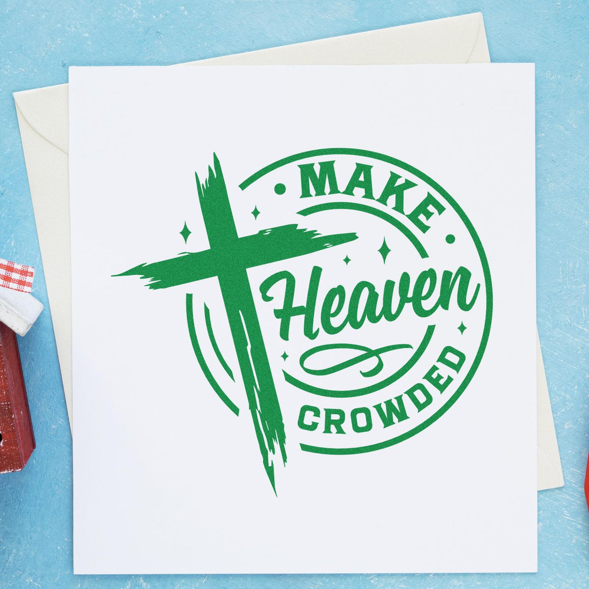 Christian rubber stamp design reading Make Heaven Crowded with a cross, ideal for faith-based cards, scrapbooking, and crafts.