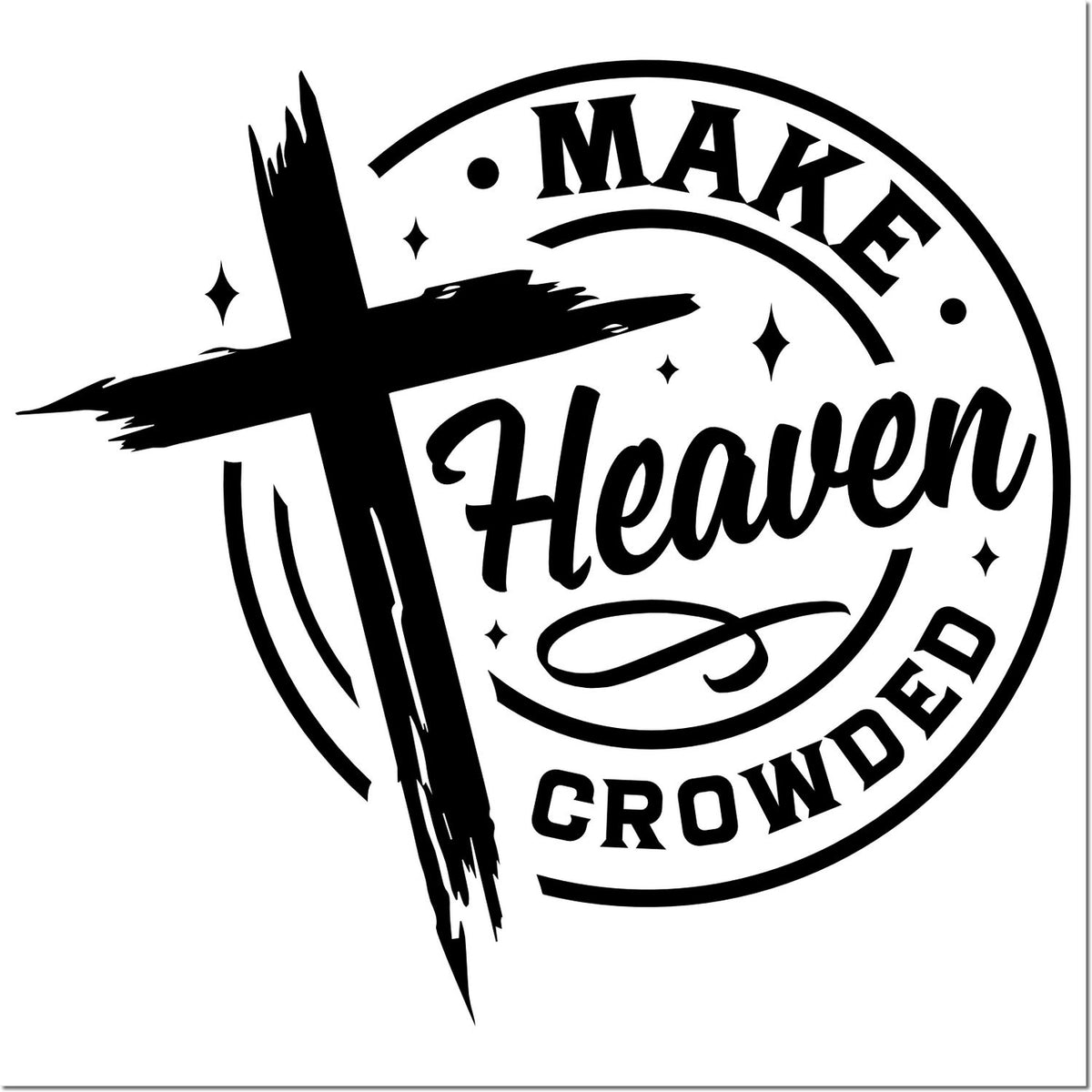 Christian rubber stamp design with cross and phrase Make Heaven Crowded in bold circular black typography.