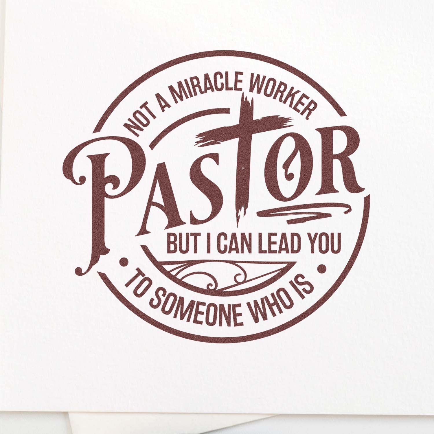 Pastor rubber stamp with quote, Not a miracle worker, but I can lead you to someone who is.