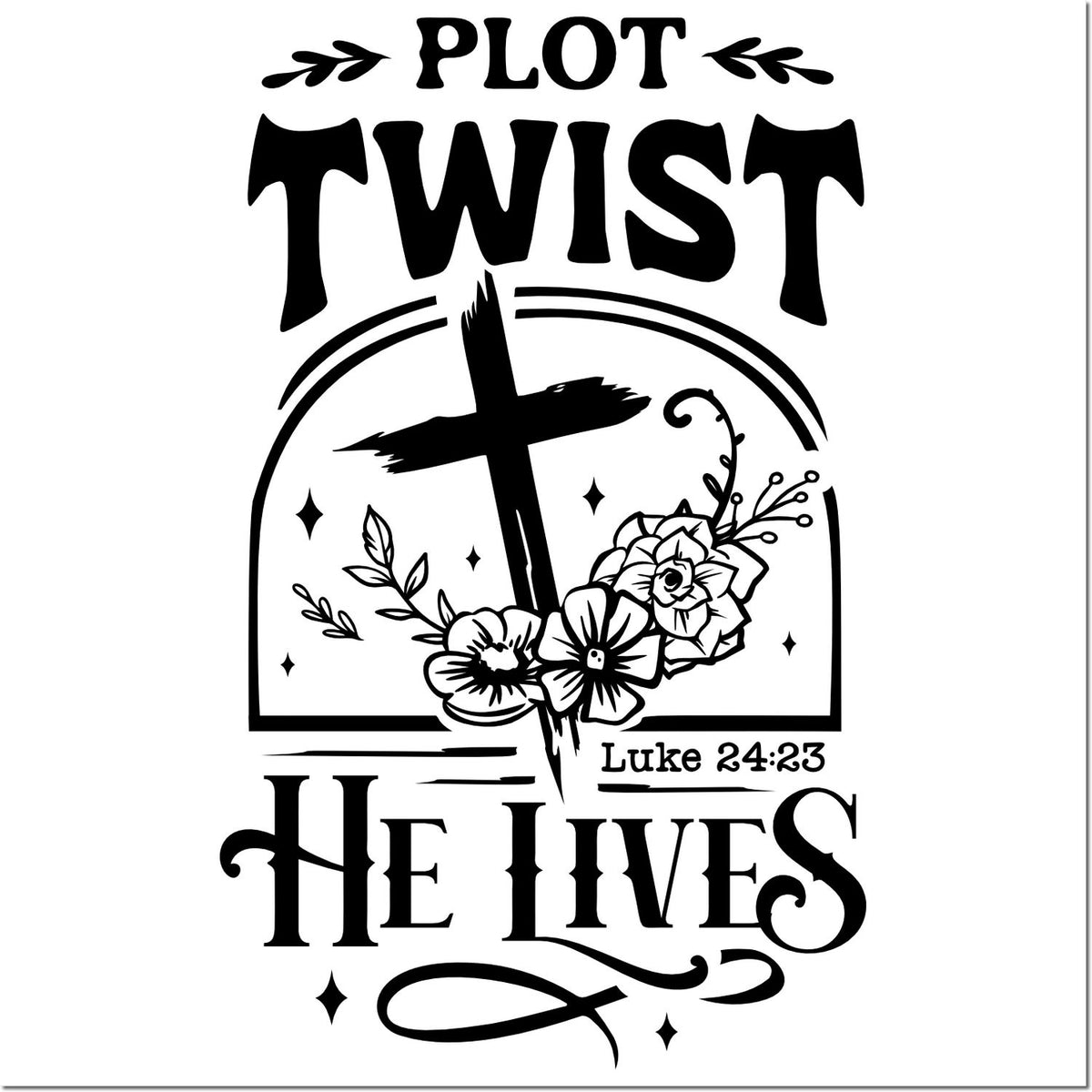Christian rubber stamp design with Plot Twist He Lives, cross, flowers, and Luke 24:23 for Easter Bible crafts.