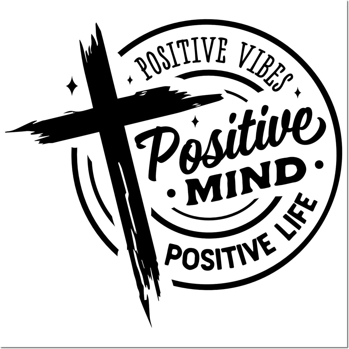 Positive vibes positive mind positive life rubber stamp design with bold cross and circular motivational typography.